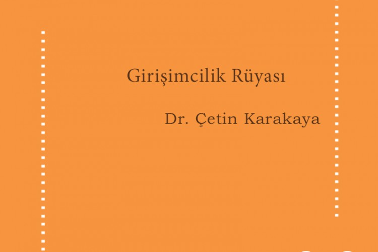 Girişimcilik Rüyası – Dr. Çetin Karakaya