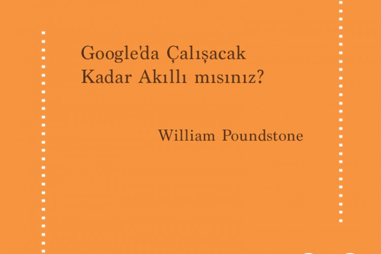 Google’da Çalışacak Kadar Akıllı mısınız? – William Poundstone